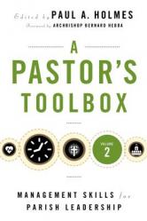  A Pastor\'s Toolbox 2: More Management Skills for Parish Leadership 