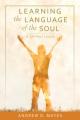  Learning the Language of the Soul: A Spiritual Lexicon 