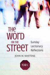  Word on the Street, Year C: Sunday Lectionary Reflections 