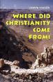  Where Did Christianity Come From? 