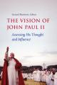  The Vision of John Paul II: Assessing His Thought and Influence 