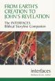  From Earth's Creation to John's Revelation: The Interfaces Biblical Storyline Companion 