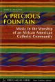  A Precious Fountain: Music in the Worship of an African American Catholic Community 