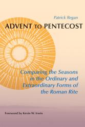  Advent to Pentecost: Comparing the Seasons in the Ordinary and Extraordinary Forms of the Roman Rite 