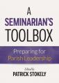  A Seminarian's Toolbox: Preparing for Parish Leadership 
