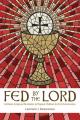  Fed by the Lord: At-Home Scriptural Formation to Prepare Children for First Communion 