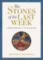  The Stones of the Last Week: Impediments to Easter 