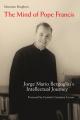  The Mind of Pope Francis: Jorge Mario Bergoglio's Intellectual Journey 