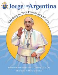  Jorge from Argentina: The Story of Pope Francis for Children 