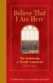  Believe That I Am Here: A Catholic Woman's Conversation with Christ 