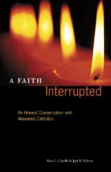  A Faith Interrupted: An Honest Conversation with Alienated Catholics 