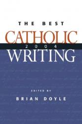  The Best Catholic Writing 2004 