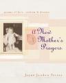  A New Mother's Prayers: Poems of Love, Wisdom & Dreams 