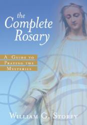  The Complete Rosary: A Guide to Praying the Mysteries 