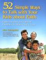  52 Simple Ways to Talk with Your Kids about Faith: Opportunities for Catholic Families to Share God's Love 