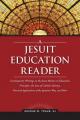  A Jesuit Education Reader: Contemporary Writings on the Jesuit Mission in Education, Principles, the Issue of Catholic Identity, Practical Applic 