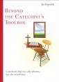  Beyond the Catechist's Toolbox: Catechesis That Not Only Informs But Transforms 