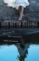  Rock-Bottom Blessings: Discovering God\'s Abundance When All Seems Lost 