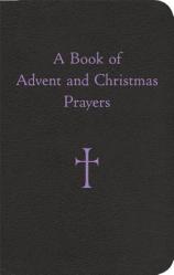  A Book of Advent and Christmas Prayers 
