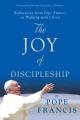  The Joy of Discipleship: Reflections from Pope Francis on Walking with Christ 