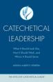  Catechetical Leadership: What It Should Look Like, How It Should Work, and Whom It Should Serve 