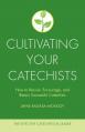  Cultivating Your Catechists: How to Recruit, Encourage, and Retain Successful Catechists 