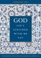  God Isn't Finished with Me Yet: Discovering the Spiritual Graces of Later Life 