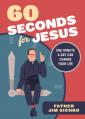  60 Seconds for Jesus: One Minute a Day Can Change Your Life 