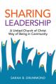  Sharing Leadership: A United Church of Christ Way of Being in Community 