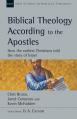  Biblical Theology According to the Apostles: How the Earliest Christians Told the Story of Israel Volume 52 