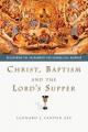  Christ, Baptism and the Lord's Supper: Recovering the Sacraments for Evangelical Worship 