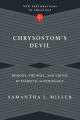  Chrysostom's Devil: Demons, the Will, and Virtue in Patristic Soteriology 