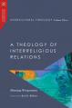  Intercultural Theology, Volume Three: A Theology of Interreligious Relations 