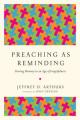  Preaching as Reminding: Stirring Memory in an Age of Forgetfulness 
