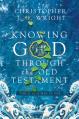  Knowing God Through the Old Testament: Three Volumes in One 