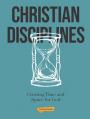  Christian Disciplines: Creating Time and Space for God 