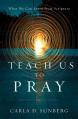  Teach Us to Pray: What We Can Learn from Scripture 