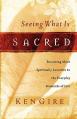  Seeing What Is Sacred: Becoming More Spiritually Sensitive to the Everyday Moments of Life 