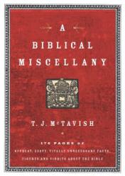  A Biblical Miscellany: 176 Pages of Offbeat, Zesty, Vitally Unnecessary Facts, Figures, and Tidbits about the Bible 