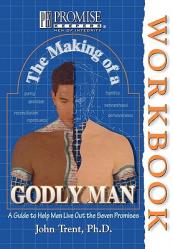  The Making of a Godly Man: A Guide to Help Men Live Out the Seven Promises 