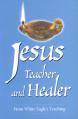  Jesus, Teacher and Healer: From White Eagle's Teaching 