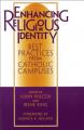  Enhancing Religious Identity: Best Practices from Catholic Campuses 