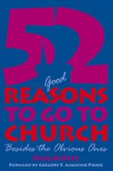  52 (Good) Reasons to Go to Church: Besides the Obvious Ones 