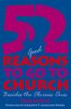  52 (Good) Reasons to Go to Church: Besides the Obvious Ones 