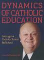  Dynamics of Catholic Education: Letting the Catholic School Be School 