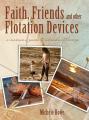  Faith, Friends, and Other Flotation Devices: A Woman's Guide to Abundant Living 