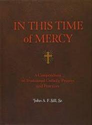  In This Time of Mercy (Hardcover): A Compendium of Traditional Catholic Prayers and Practices 