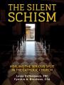  The Silent Schism: Healing the Serious Split in the Catholic Church 