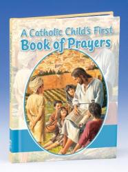  A Catholic Child\'s First Book of Prayers 