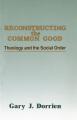  Reconstructing the Common Good: Theology and the Social Order 